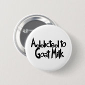 Verslaafd aan geitenmelk ronde button 5,7 cm (Voorkant /achterkant)