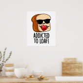 Verslaafd aan Loaf Funny Bread Pun Poster (Keuken)