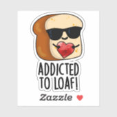 Verslaafd aan Loaf Funny Bread Pun Sticker (Vel)