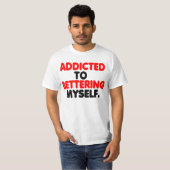 Verslaafd aan mezelf. t-shirt (Voorkant volledig)