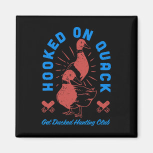 Verslaafd aan Quack Get Ducked Hunting Club Funny  Magneet