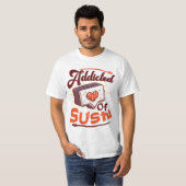 Verslaafd aan sushi T-Shirt (Voorkant volledig)