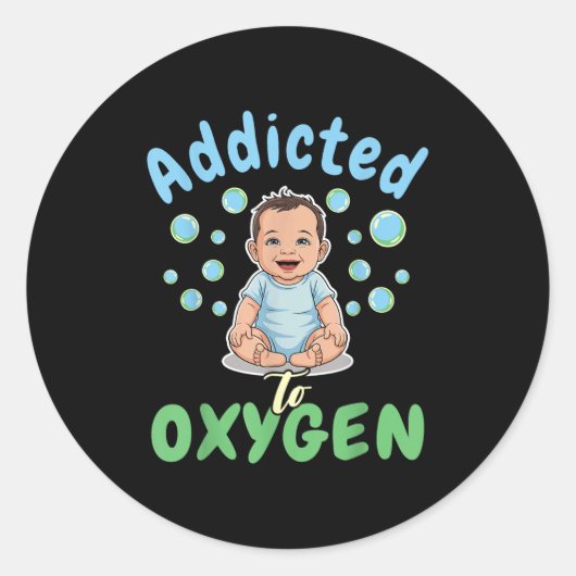 Verslaafd Aan Zuurstof Baby Grappige Bellen Citaat Ronde Sticker (Voorkant)