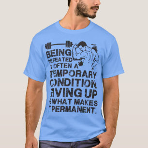 Verslagen worden is een tijdelijke voorwaarde t-shirt