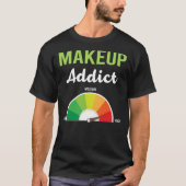 Verslaving make-up t-shirt (Voorkant)