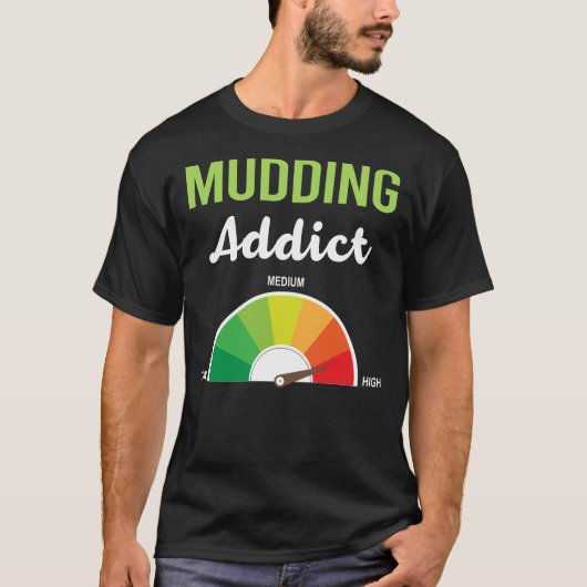 Verslaving Modderverstopping T-shirt (Voorkant)