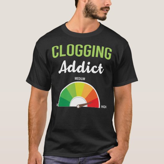 Verslaving verstopping Clogger T-shirt (Voorkant)