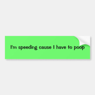 Versnelde reden dat ik moet poepen bumpersticker
