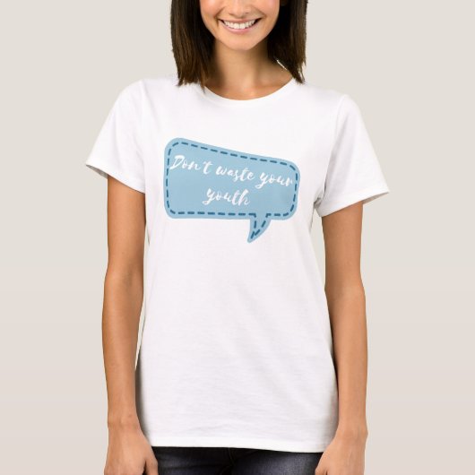 Verspil je jeugd niet t-shirt (Voorkant)