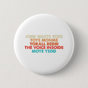 Verspil je tijd niet aan mij Ik mis je tekst Ronde Button 5,7 Cm
