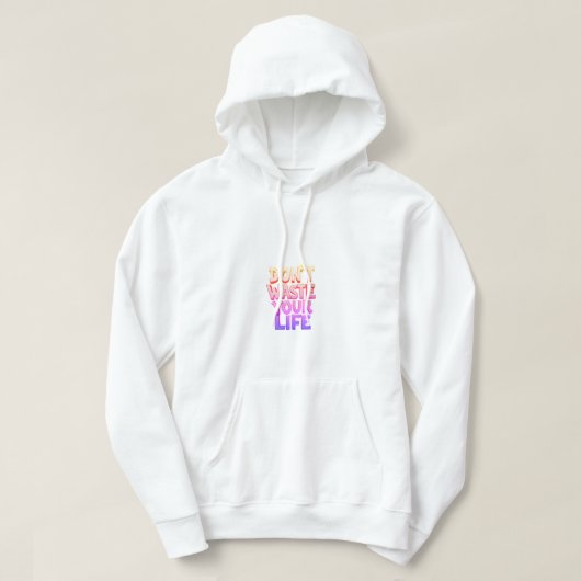 Verspil je tijd niet hoodie (Design voorkant)
