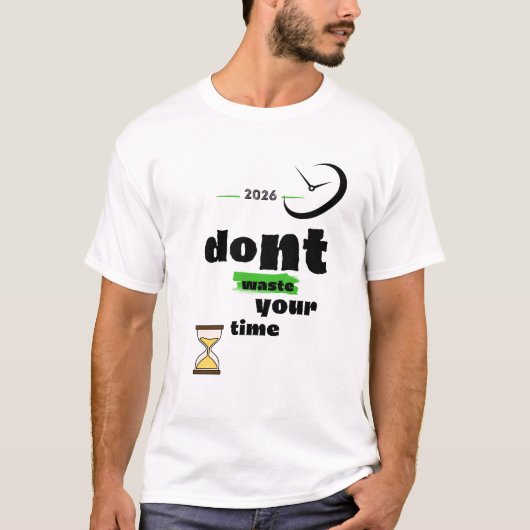 Verspil Je Tijd Niet T-shirt (Voorkant)