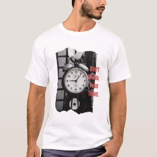 Verspil je tijd niet t-shirt