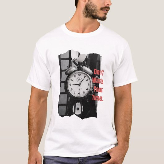 Verspil je tijd niet t-shirt (Voorkant)