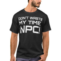 Verspil mijn tijd niet, NPC! grappig