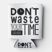 Verspil uw tijd geen typografie Citaat Blikjeskoeler (Voorkant)