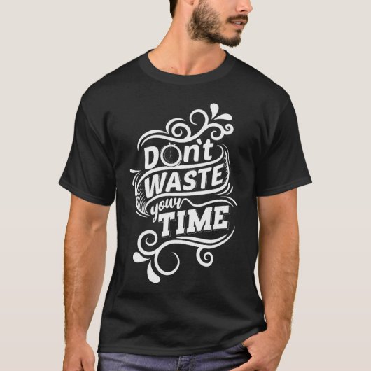 Verspil uw tijd niet q t-shirt (Voorkant)