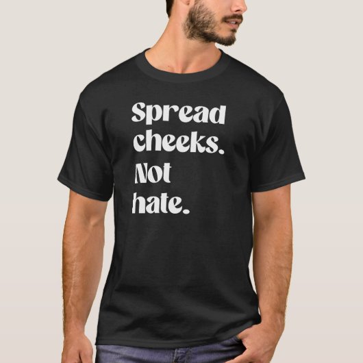 Verspreid billen niet haat t-shirt (Voorkant)