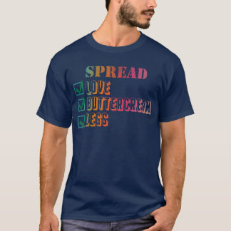 Verspreid liefde botercrème benen cadeau t-shirt