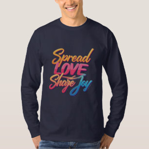 "Verspreid Liefde, Deel Vreugde" motiverende woord T-shirt