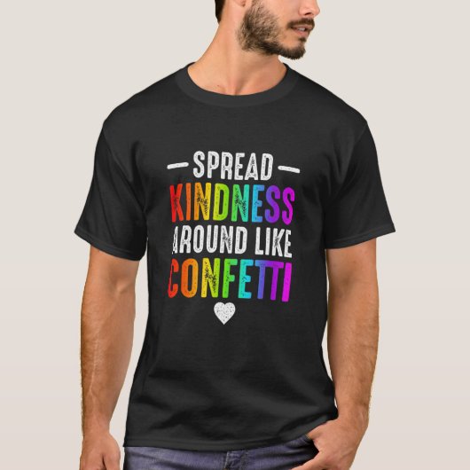 verspreid vriendelijkheid als confetti liefde t-shirt (Voorkant)