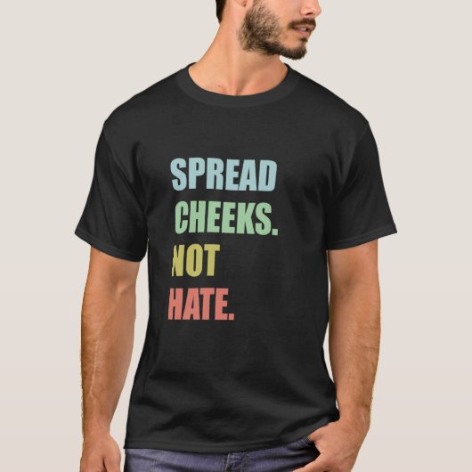 Verspreid wangen. Niet haat. T-shirt (Voorkant)