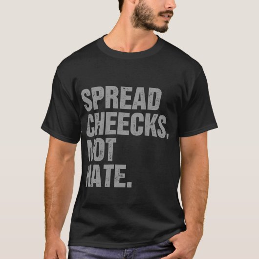 Verspreid wangen niet haten t-shirt (Voorkant)
