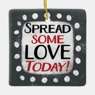 Verspreid wat liefde vandaag Ornament