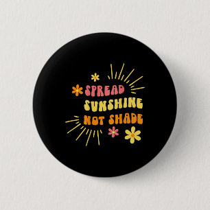 Verspreid Zonneschijn Niet Schaduw - Vriendelijkhe Ronde Button 5,7 Cm