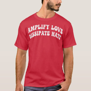 Versterken liefde dissiperen haat 1 t-shirt