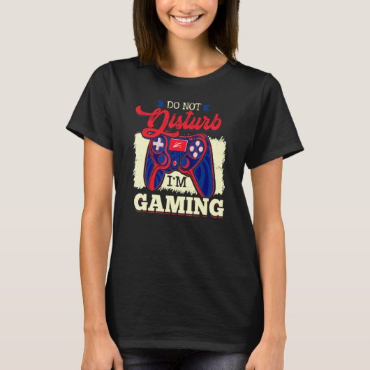 Verstoort me niet dat ik game-controller ben t-shirt (Voorkant)
