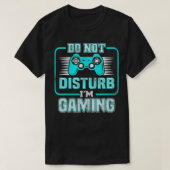 Verstoort me niet dat ik gok - grappige videogames t-shirt (Design voorkant)