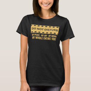 Verstoort mijn vrede niet Mijn grap mijn hele been T-shirt