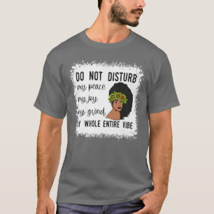 Verstoort mijn vrede niet Mijn grap mijn hele been T-shirt
