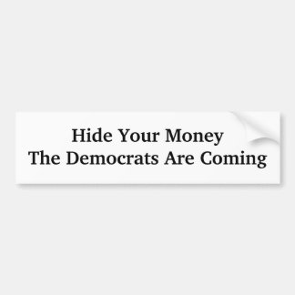 Verstop Je GeldDe Democraten Komen Bumpersticker