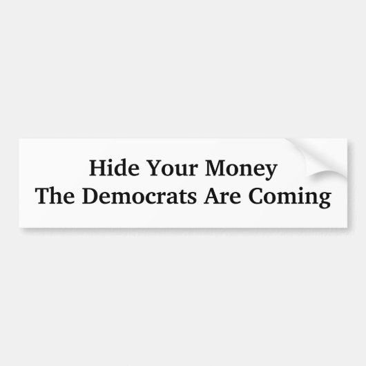 Verstop Je GeldDe Democraten Komen Bumpersticker (Voorkant)