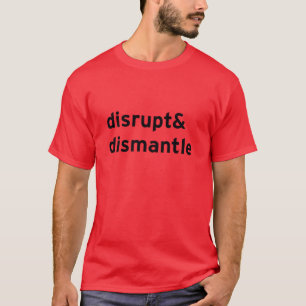 verstoren en ontmantelen t-shirt