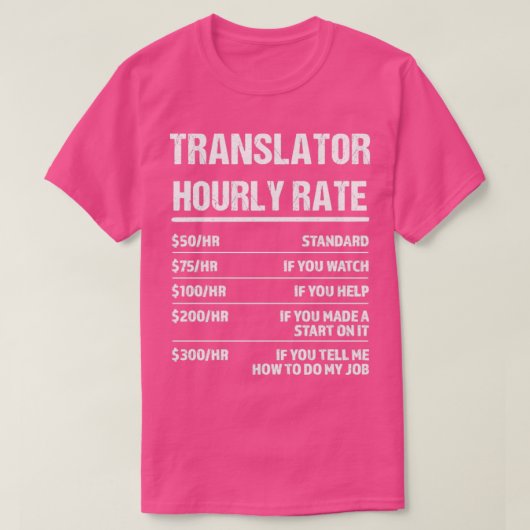Vertaler Uurly rate Funny Birthday Gift T-shirt (Design voorkant)