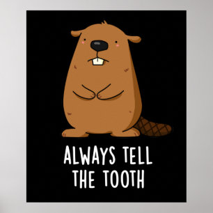 Vertel altijd de Tooth Positve Beaver Pun Dark BG Poster