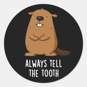 Vertel altijd de Tooth Positve Beaver Pun Dark BG Ronde Sticker