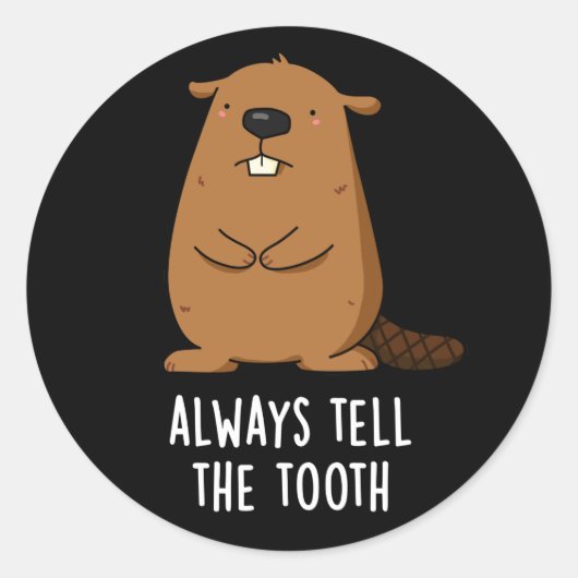 Vertel altijd de Tooth Positve Beaver Pun Dark BG Ronde Sticker (Voorkant)