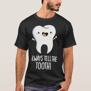 Vertel altijd het tand grappige gebitsgebaar t-shirt