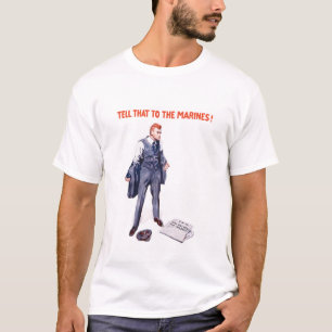 Vertel dat aan de mariniers — WWI T-shirt