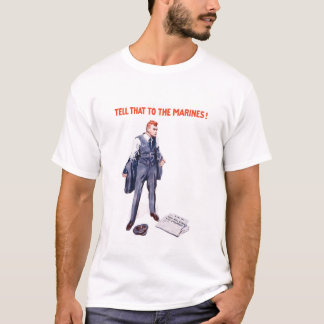 Vertel dat aan de mariniers — WWI T-shirt