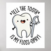 Vertel de tand is mijn flosophy grappige tandheelk poster (Voorkant)