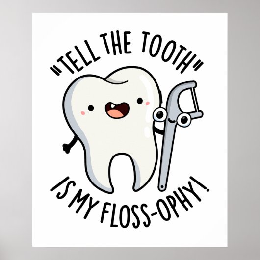 Vertel de tand is mijn flosophy grappige tandheelk poster (Voorkant)