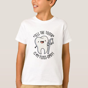 Vertel de tand is mijn flosophy grappige tandheelk t-shirt