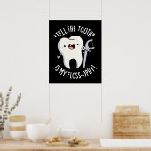 Vertel de tand is mijn floss-ophy tandheelkundige  poster (Keuken)