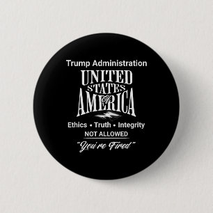 Vertel de waarheid je bent ontslagen Trump adminis Ronde Button 5,7 Cm
