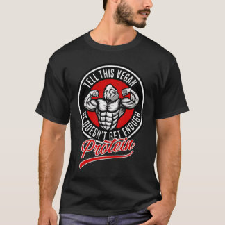 Vertel deze Vegan dat hij niet genoeg proteïne kri T-shirt